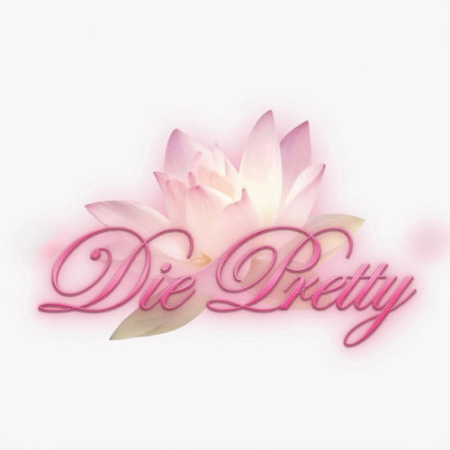 Die pretty
